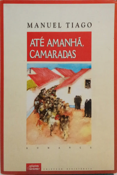 ATÉ AMANHÃ, CAMARADAS.