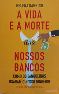 A VIDA E A MORTE DOS NOSSOS BANCOS.