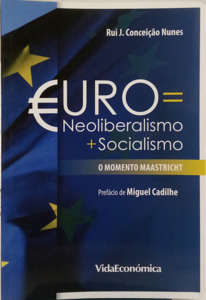 EURO = NEOLIBERALISMO + SOCIALISMO. O MOMENTO MAASTRICHT.