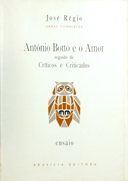 ANTÓNIO BOTTO E O AMOR SEGUIDO DE CRÍTICOS E CRITICADOS.
