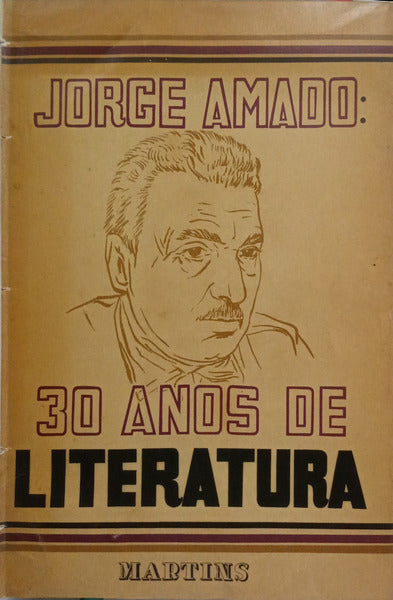 JORGE AMADO: 30 ANOS DE LITERATURA.