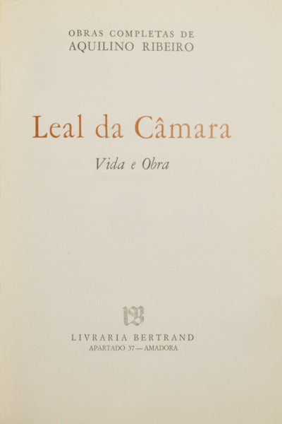 LEAL DA CÂMARA: VIDA E OBRA. [TIRAGEM ESPECIAL]