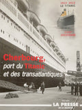 CHERBOURG, PORT DU TITANIC ET DES TRANSATLANTIQUES. 100º ANNIVERSAIRE, 1912-2012 LE TOTANIC.