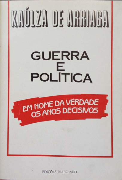 GUERRA E POLÍTICA. EM NOME DA VERDADE, OS ANOS DECISIVOS.