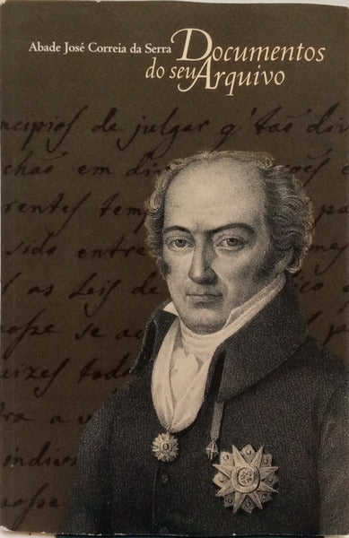 ABADE JOSÉ CORREIA DA SERRA: DOCUMENTOS DO SEU ARQUIVO [1751-1795].