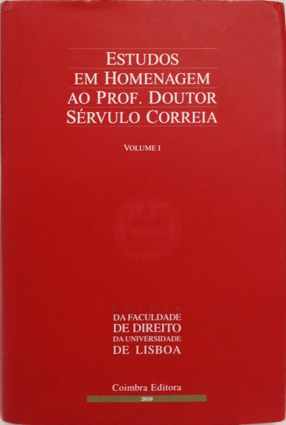 ESTUDOS EM HOMENAGEM AO PROFESSOR DOUTOR SÉRVULO CORREIA. [4 VOLS.]