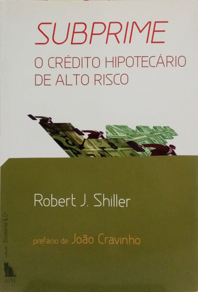SUBPRIME: O CRÉDITO HIPOTECÁRIO DE ALTO RISCO.