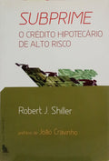 SUBPRIME: O CRÉDITO HIPOTECÁRIO DE ALTO RISCO.