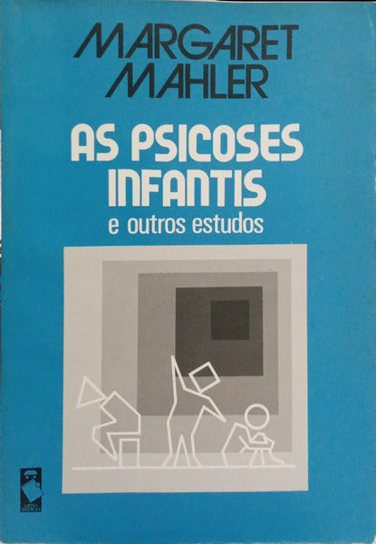 AS PSICOSES INFANTIS E OUTROS ESTUDOS.