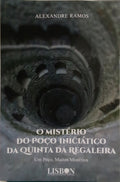 O MISTÉRIO DO POÇO INICIÁTICO DA QUINTA DA REGALEIRA.