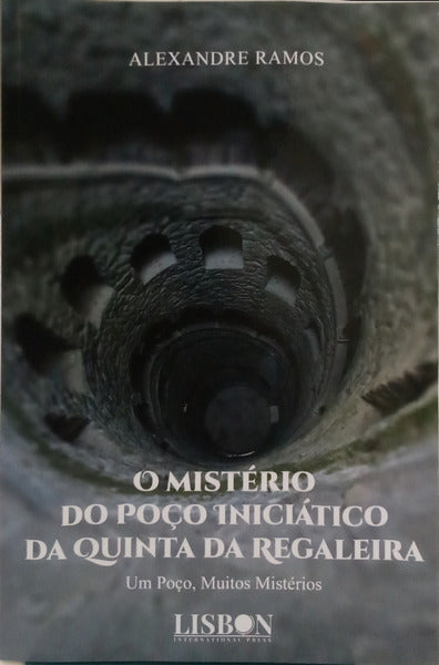 O MISTÉRIO DO POÇO INICIÁTICO DA QUINTA DA REGALEIRA.