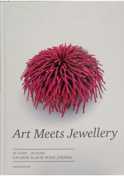 ART MEETS JEWELLERY: 20 JAHRE | 20 YEARS, GALERIE SLAVIK - VIENNA.
