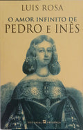 O AMOR INFINITO DE PEDRO E INÊS. [DED. AUTOR]