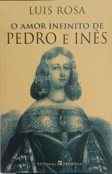 O AMOR INFINITO DE PEDRO E INÊS. [DED. AUTOR]