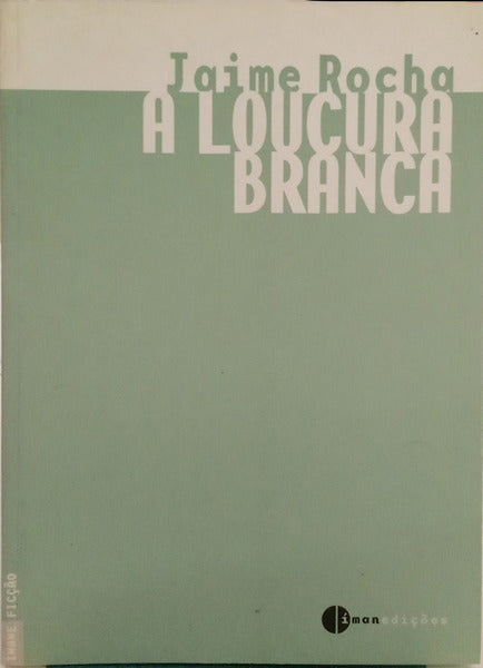 A LOUCURA BRANCA.