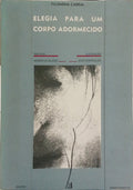 ELEGIA PARA UM CORPO ADORMECIDO. [DED. AUTOR]
