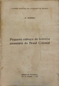 PEQUENO ESBOÇO DE HISTÓRIA MONETÁRIA DO BRASIL COLONIAL.