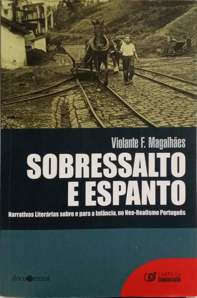SOBRESSALTO E ESPANTO. NARRATIVAS LITERÁRIAS SOBRE E PARA A INFÂNCIA, NO NEO-REALISMO PORTUGUÊS.