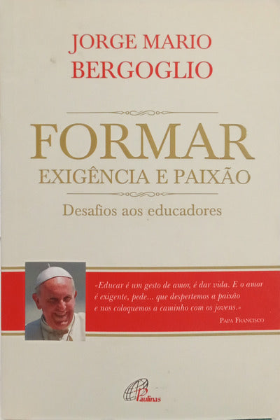 FORMAR: EXIGÊNCIA E PAIXÃO. DESAFIOS AOS EDUCADORES.