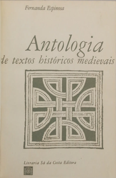 ANTOLOGIA DE TEXTOS HISTÓRICOS MEDIEVAIS. [1.ª EDIÇÃO]