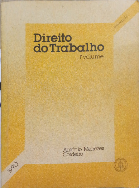 DIREITO DO TRABALHO, I VOLUME. [REIMP. 1990]