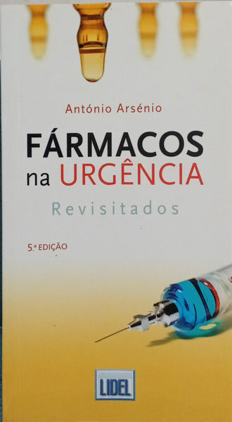 FÁRMACOS NA URGÊNCIA, REVISITADOS. [REIMPRESSÃO]