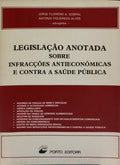 LEGISLAÇÃO ANOTADA SOBRE INFRACÇÕES ANTIECONÓMICAS E CONTRA A SAÚDE PÚBLICA.