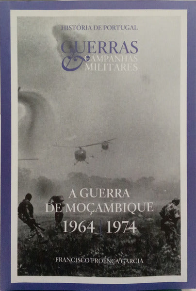 A GUERRA DE MOÇAMBIQUE 1964-1974.