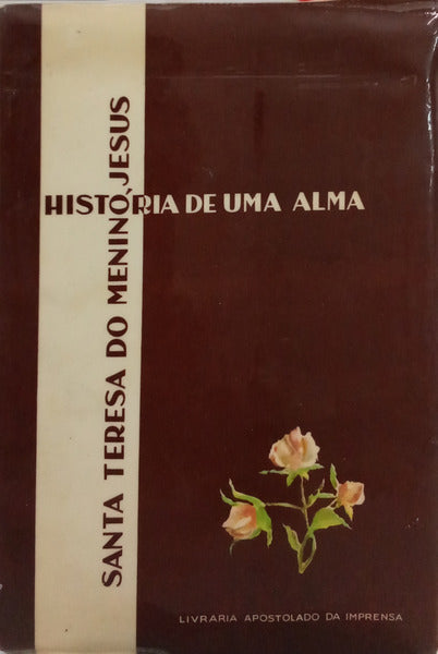 HISTÓRIA DE UMA ALMA, ESCRITA POR ELA PRÓPRIA.