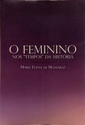O FEMININO NOS «TEMPOS» DA HISTÓRIA.