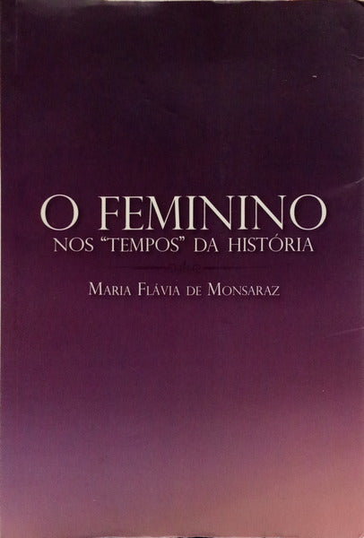 O FEMININO NOS «TEMPOS» DA HISTÓRIA.