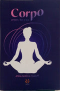 CORPO: PRAZER, DOR E LUZ. [DED. AUTOR]