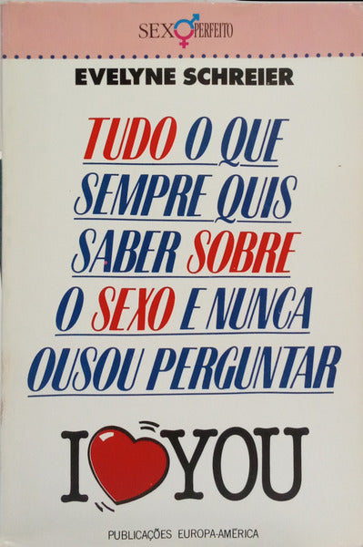 TUDO O QUE SEMPRE QUIS SABER SOBRE O SEXO E NUNCA OUSOU PERGUNTAR. I LOVE YOU.