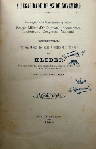 A LEGALIDADE DE 23 DE NOVEMBRO. COORDENAÇÃO DIDACTICA DE TRES ELEMENTOS SYNTHETICOS: SECÇÃO MILITAR D'O COMBATE; DOCUMENTOS HISTORICOS; CONGRESSO NACIONAL. [VOL. I]