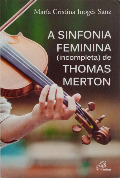 A SINFONIA FEMININA (INCOMPLETA) DE THOMAS MERTON.