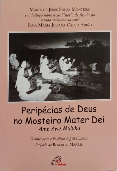 PERIPÉCIAS DE DEUS NO MOSTEIRO MATER DEI. AME AWE MULUKU.