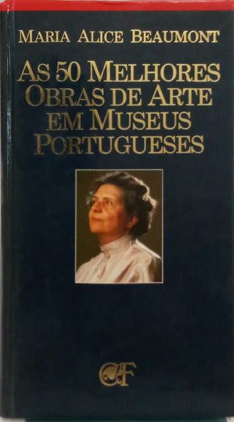 AS 50 MELHORES OBRAS DE ARTE EM MUSEUS PORTUGUESES.