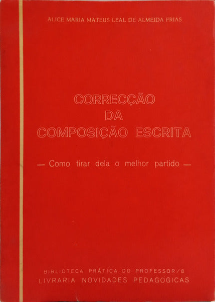 CORRECÇÃO DA COMPOSIÇÃO ESCRITA, COMO TIRAR DELA O MELHOR PARTIDO.