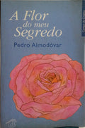 A FLOR DO MEU SEGREDO. [1.ª EDIÇÃO]