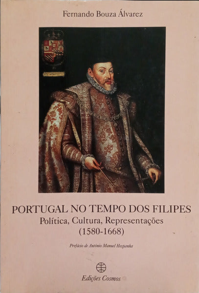 PORTUGAL NO TEMPO DOS FILIPES: POLÍTICA, CULTURA, REPRESENTAÇÕES (1580-1668).