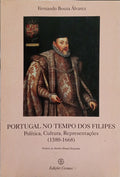 PORTUGAL NO TEMPO DOS FILIPES: POLÍTICA, CULTURA, REPRESENTAÇÕES (1580-1668).