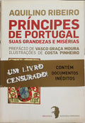 PRÍNCIPES DE PORTUGAL: SUAS GRANDEZAS E MISÉRIAS. [COM TARJA]
