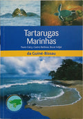 TARTARUGAS MARINHAS DA GUINÉ-BISSAU: ESTATUTO, BIOLOGIA E CONSERVAÇÃO.
