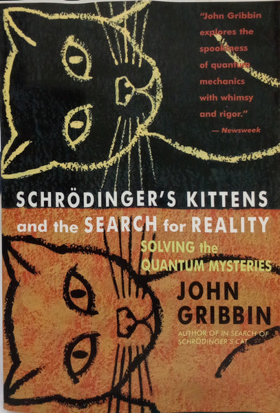 SCHRÖDINGER'S KITTENS AND THE SEARCH FOR REALITY.