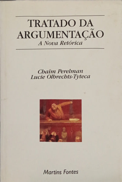 TRATADO DA ARGUMENTAÇÃO, A NOVA RETÓRICA. [2.ª EDIÇÃO]