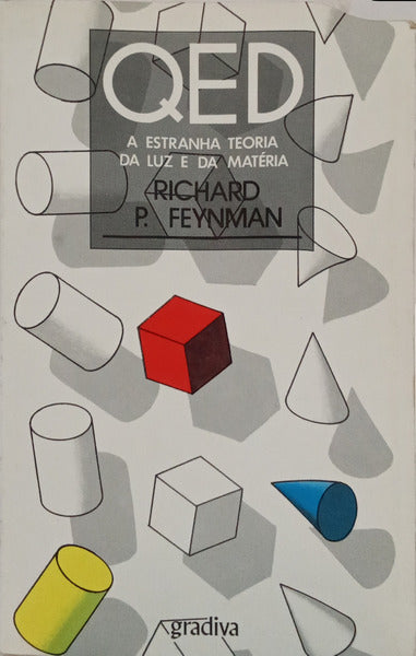 QED, A ESTRANHA TEORIA DA LUZ E DA MATÉRIA. [1.ª EDIÇÃO]