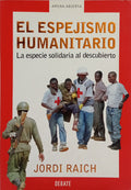 EL ESPEJISMO HUMANITARIO LA ESPECIE SOLIDARIA AL DESCUBIERTO.