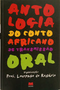 ANTOLOGIA DO CONTO AFRICANO DE TRANSMISSÃO ORAL. [1.ª EDIÇÃO]