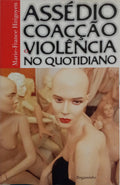 ASSÉDIO COACÇÃO VIOLÊNCIA NO QUOTIDIANO. [1.ª REIMP.]
