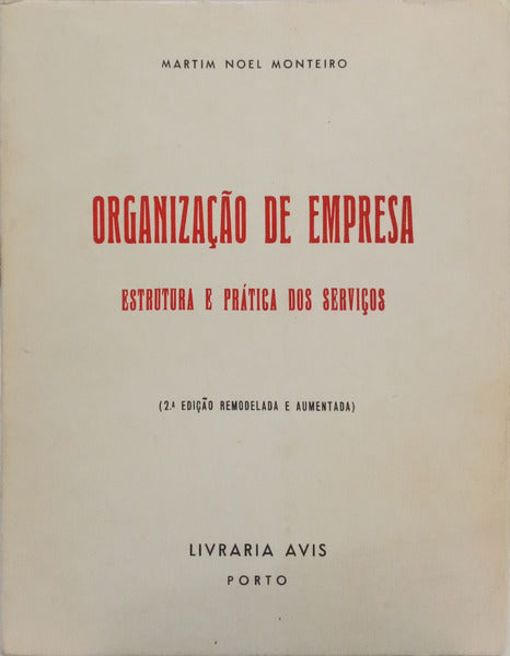 ORGANIZAÇÃO DE EMPRESA, ESTRUTURA E PRÁTICA DOS SERVIÇOS. [2.ª EDIÇÃO]